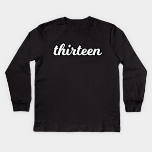 Thirteen T-Shirt - 13th Birthday Gift Tee for Boys & Girls Kids Long Sleeve T-Shirt